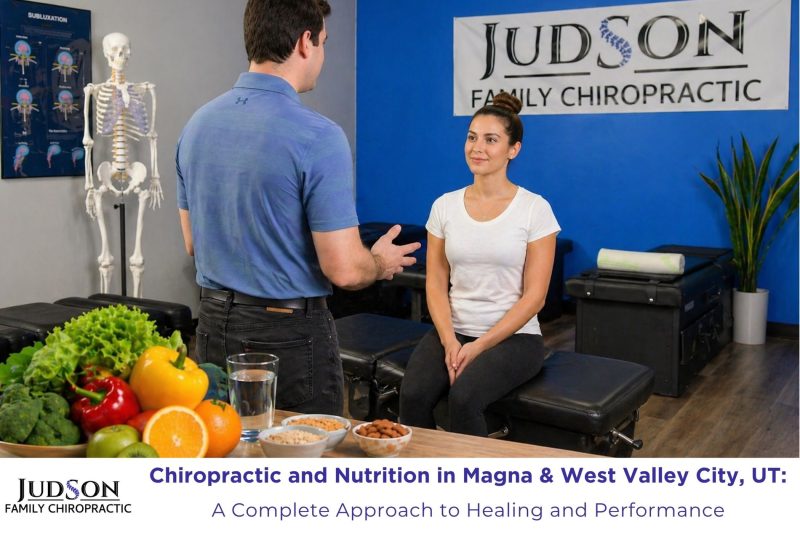 Chiropractic and Nutrition in Magna & West Valley City, UT A Complete Approach to Healing and Performance